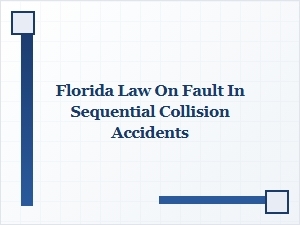 Florida's Law on Fault in Sequential Car Accidents