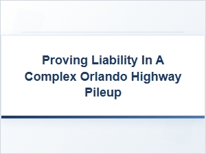 Determining Liability in Orlando Highway Accident Pileups